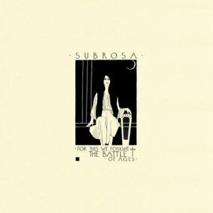 subrosa_forthiswefoughtthebattleofages